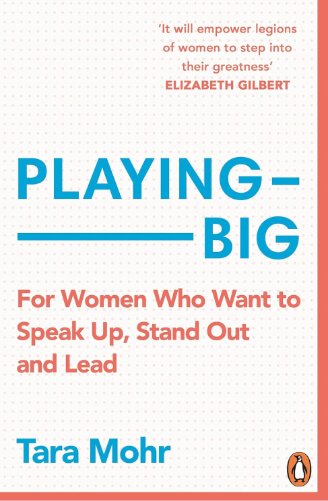 Book cover of Playing Big: For Women Who Want to Speak Up, Stand Out and Lead by Tara Mohr. The design features a light beige background with a subtle dotted pattern and a coral border. The title “PLAYING BIG” appears in large blue letters across the centre, with the subtitle in coral text below. At the top is an endorsement quote from Elizabeth Gilbert in coral text. The author’s name, Tara Mohr, appears in blue near the bottom above the Penguin logo.