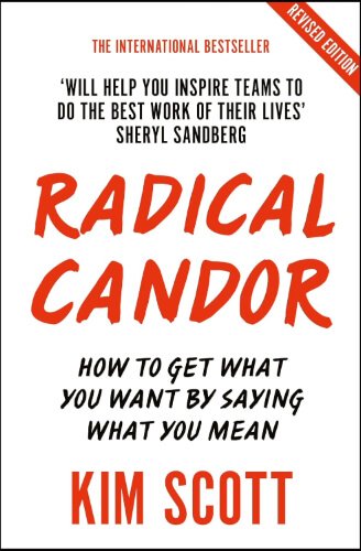 Book cover for Radical Candor: How to Get What You Want by Saying What You Mean by Kim Scott, labeled as a revised edition. The design features bold red and black text on a white background, with a quote from Sheryl Sandberg at the top praising the book. The title “Radical Candor” appears prominently in large red lettering.